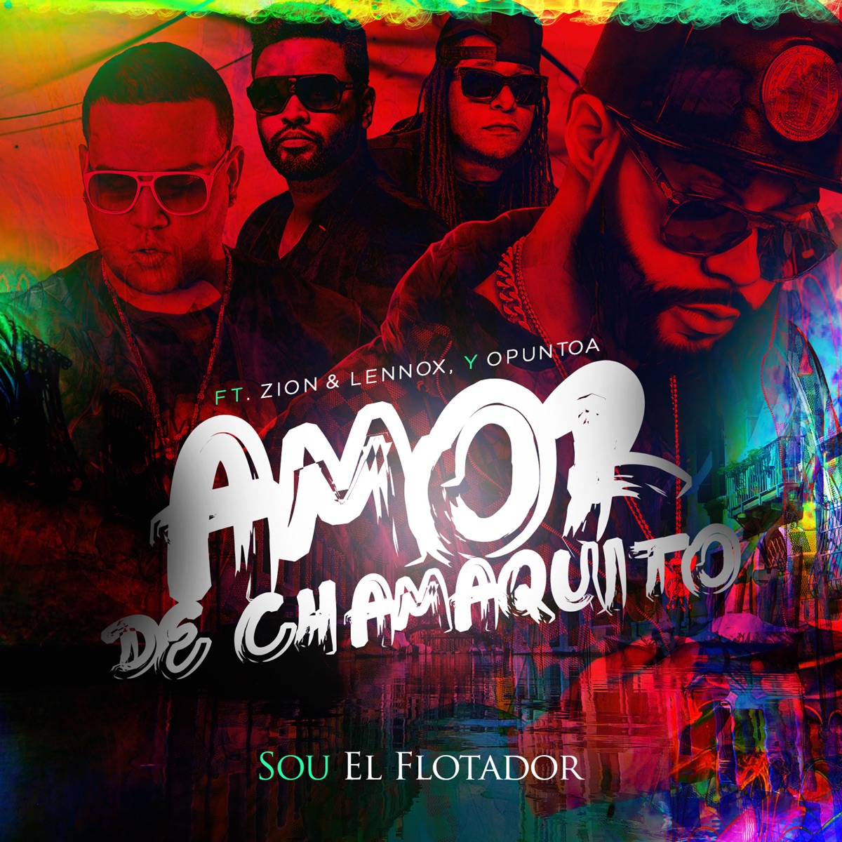 Amor De Chamaquito (feat. Zion & Lennox & Opuntoa) - Single by Sou El Flotador album cover