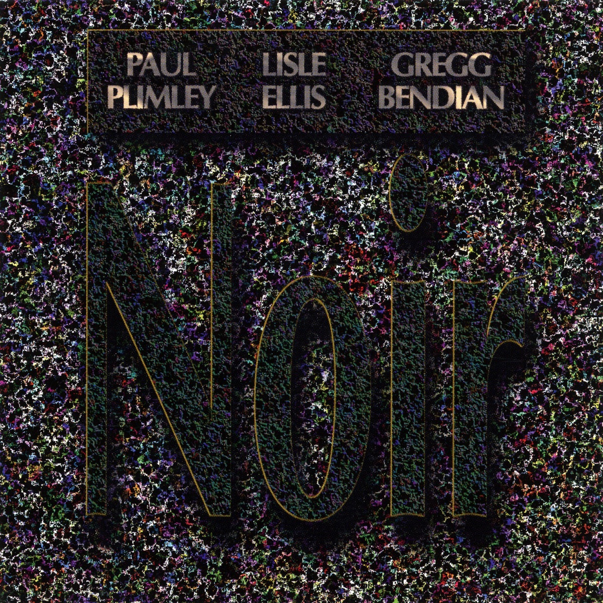 Noir by Paul Plimley, Lisle Ellis & Gregg Bendian album cover