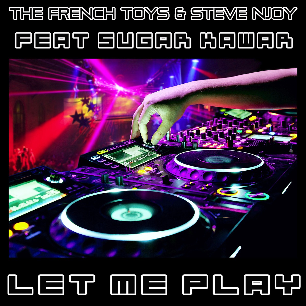 Let Me Play (feat. Sugar Kawar) by The French Toys & Steve Njoy album cover