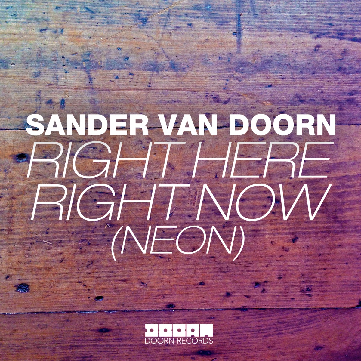 Right Here Right Now (Neon) - Single by Sander van Doorn album cover