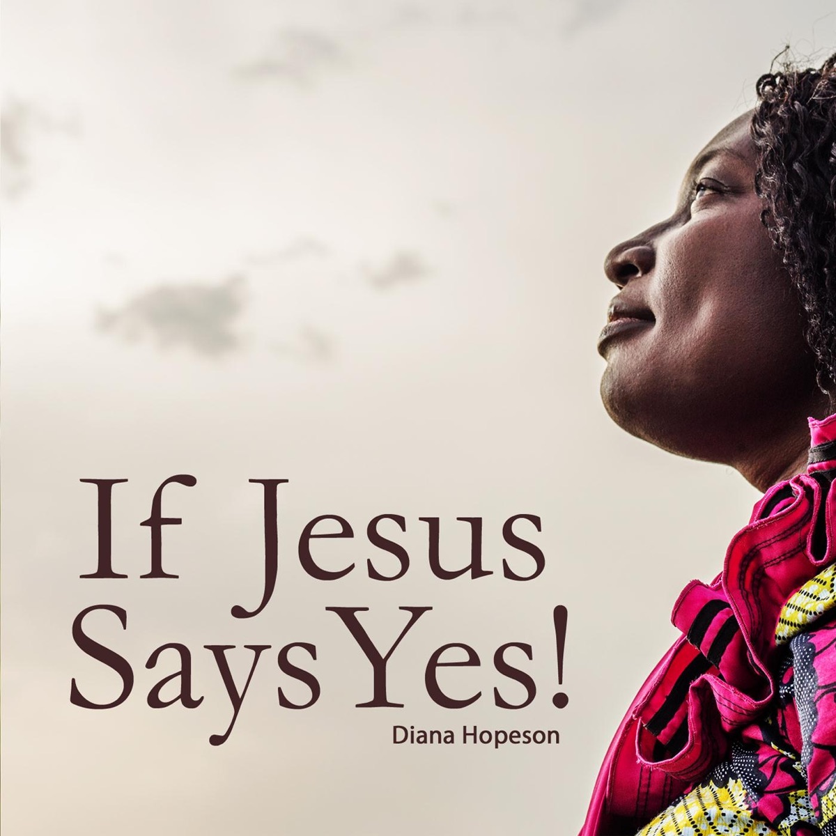If Jesus Says Yes! by Diana Hopeson album cover