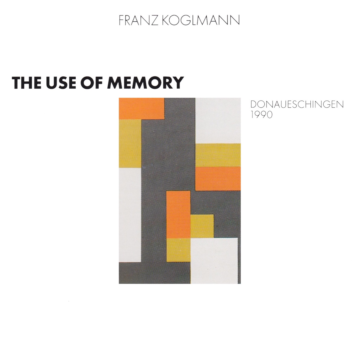 The Use of Memory (Donaueschingen, 1990) by Franz Koglmann album cover