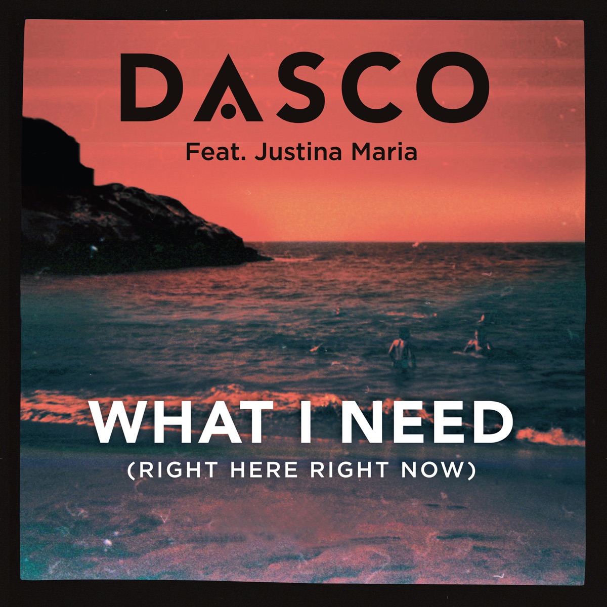 What I Need (Right Here, Right Now) [feat. Justina Maria] by Dasco album cover
