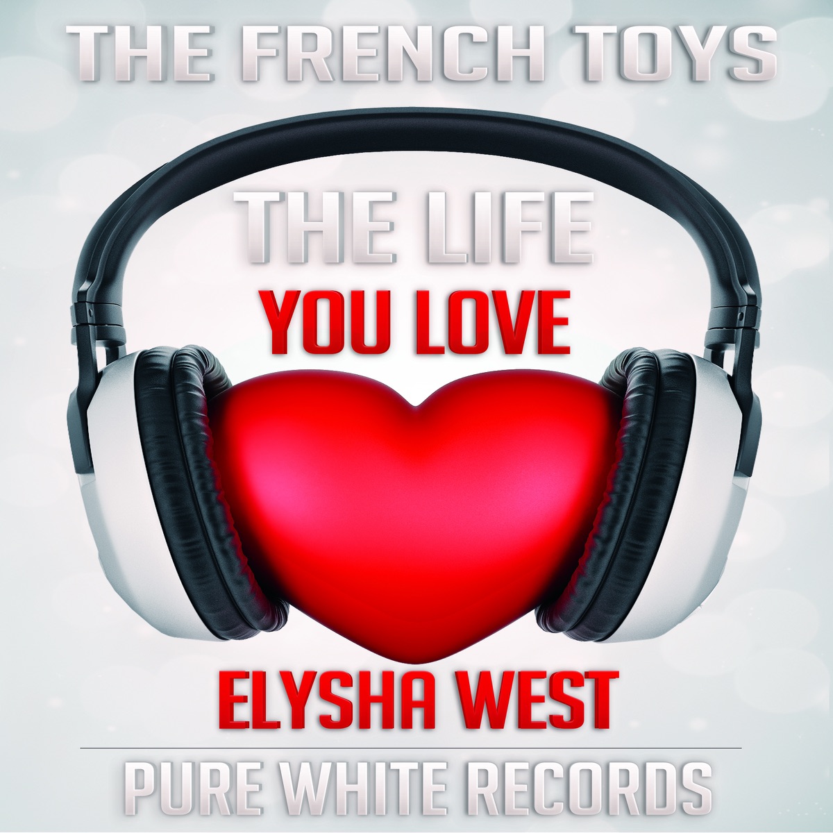 The Life You Love (feat. Elysha West) - EP by The French Toys album cover