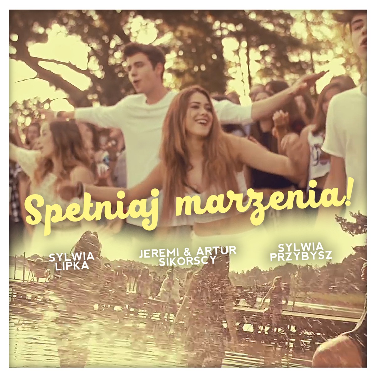 Spełniaj Marzenia - Single by Sylwia Lipka, Jeremi Sikorski, Artur Sikorski & Sylwia Przybysz album cover