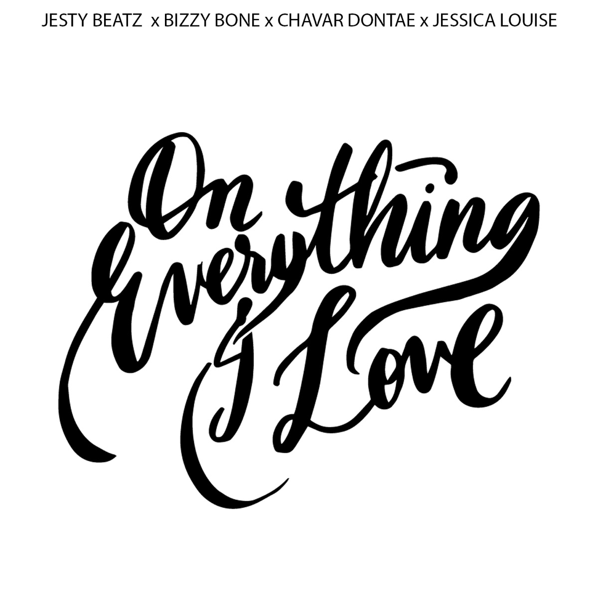 On Everything I Love (feat. Chavar Dontae, Bizzy Bone & Jessica Louise) - Single by Jesty Beatz album cover