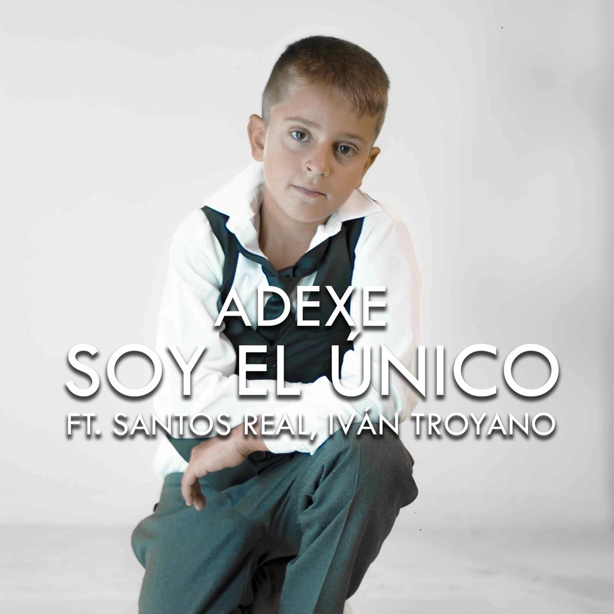 Soy El Único (feat. Santos Real & Iván Troyano) - Single by Adexe album cover