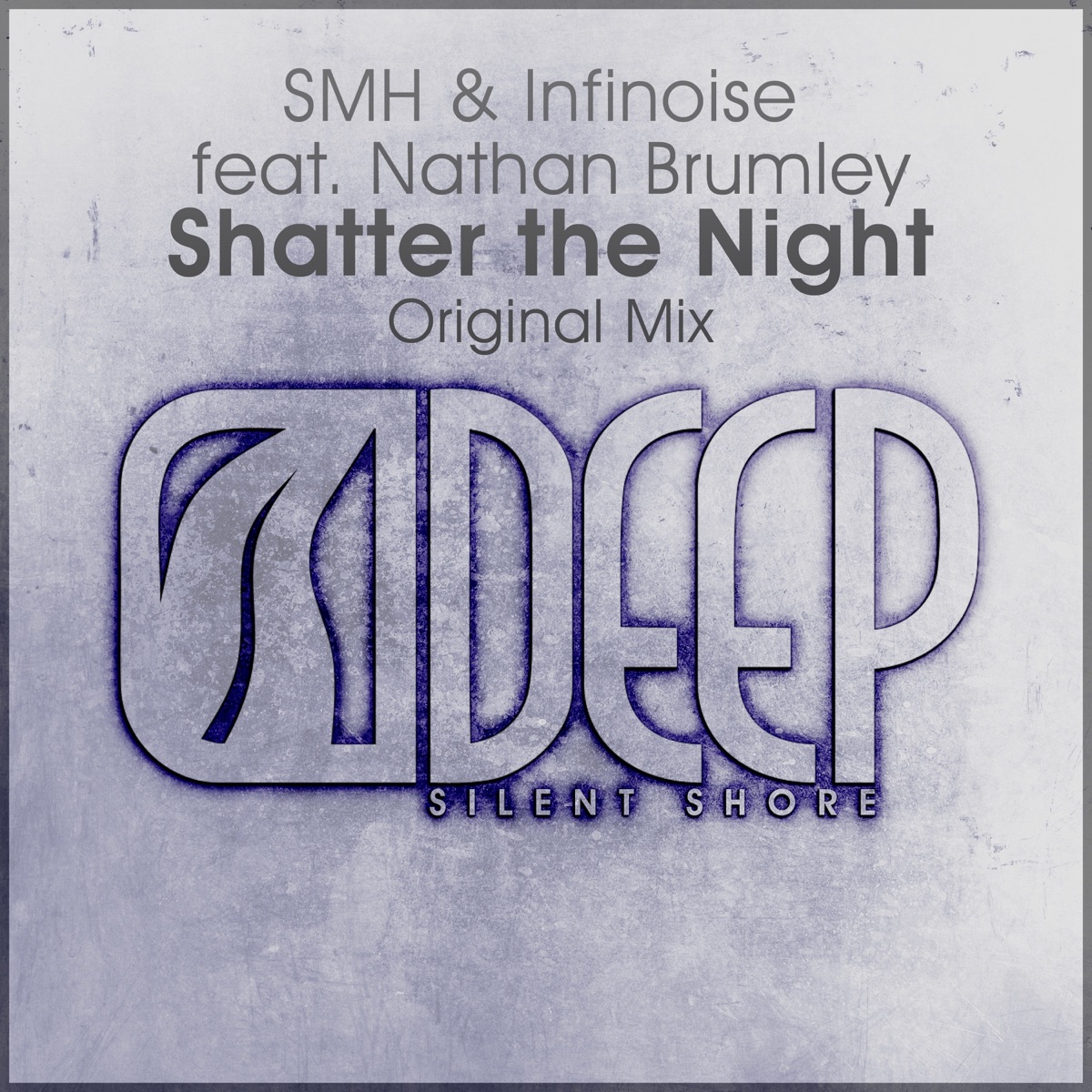 Shatter the Night (Extended Mix) [feat. Nathan Brumley] - Single by SMH & InfiNoise album cover