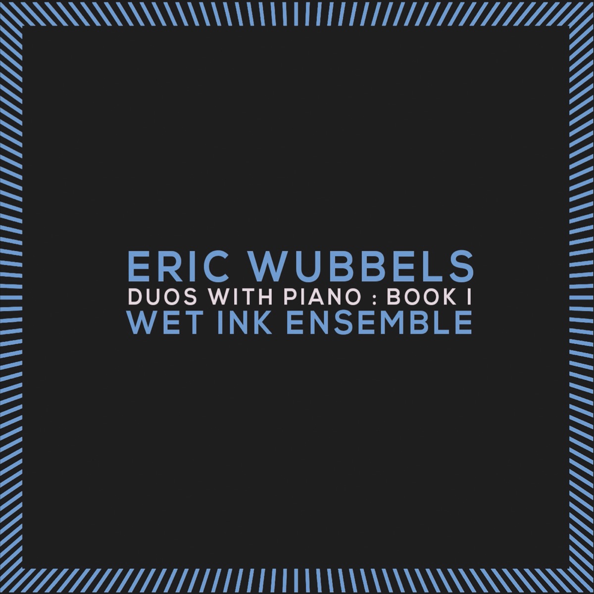 Duos with Piano: Book I by Eric Wubbels & Wet Ink Ensemble album cover