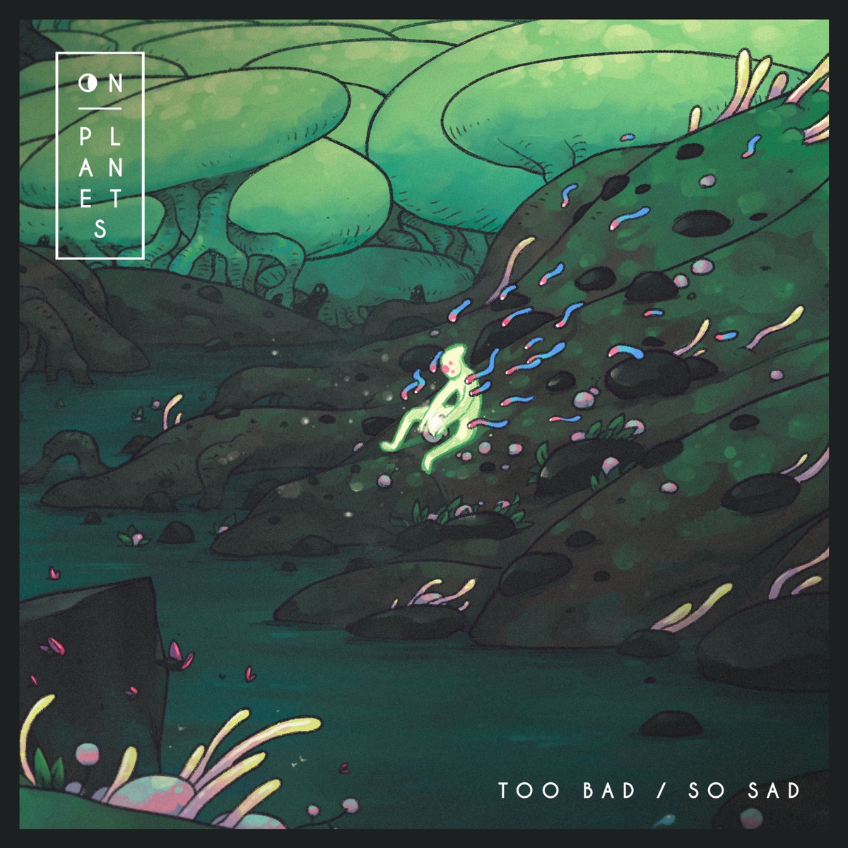 Too Bad / So Sad - Single by On Planets album cover